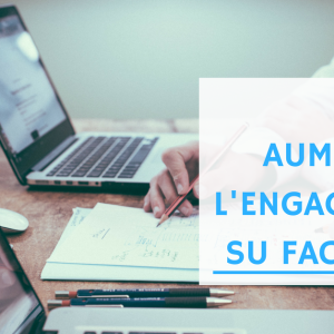 come aumentare l'engegement su Facebook