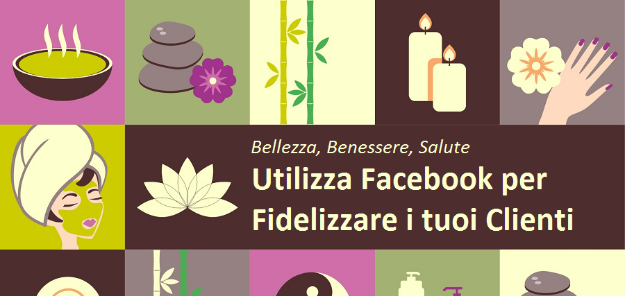 Salute E Bellezza Attrai I Tuoi Clienti Con Facebook Spidwit Blog