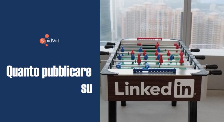 quanto-pubblicare-su-linkedin