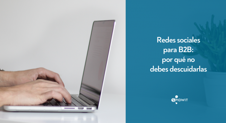 Redes sociales para B2B: por qué no debes descuidarlas