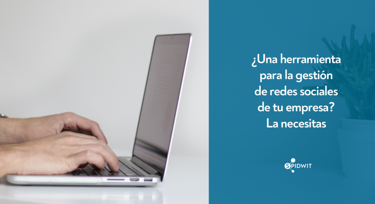 ¿Una herramienta para la gestión de redes sociales de tu empresa? La necesitas