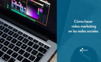 Cómo hacer video marketing en las redes sociales