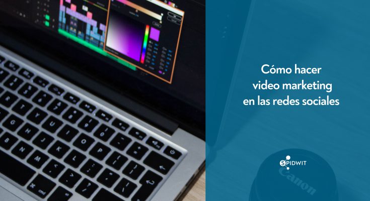 Cómo hacer video marketing en las redes sociales